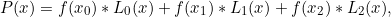 \[ P(x) = f(x_{0}) * L_{0}(x) + f(x_{1}) * L_{1}(x) + f(x_{2}) * L_{2}(x), \]